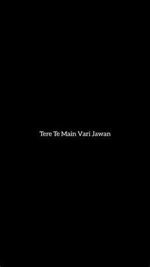 Tere Te Main Vari Jawan song lyrics 💟 #song #shortvideo #love #sad #shorts #music #lyrics #popular