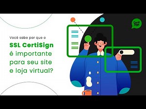 Você sabe por que o SSL é importante para sua loja virtual? | CertiSign