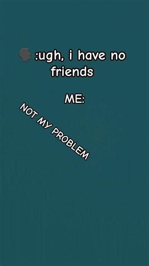ITS NOT MY PROBLEM BRUH!!