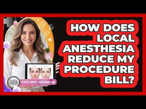 How Does Local Anesthesia Reduce My Procedure Bill?