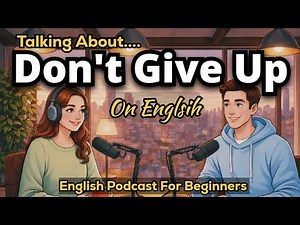 “Don’t Give Up on English | A Motivation Podcast for Beginners | English Conversation Practice