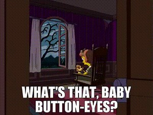 What's that, Baby Button-Eyes?