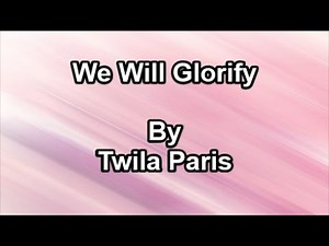 We Will Glorify - Twila Paris (Lyrics)