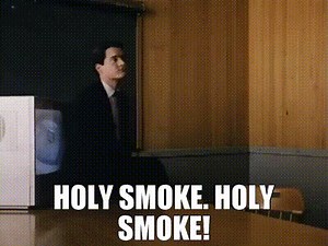- Holy smoke. - Holy smoke!