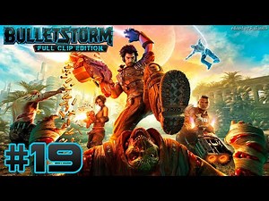 Bulletstorm: Full Clip Edition walkthrough part 19 (Act 7, Chapter 2) [FINAL]
