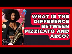 What Is The Difference Between Pizzicato And Arco? - The Musician Encyclopedia