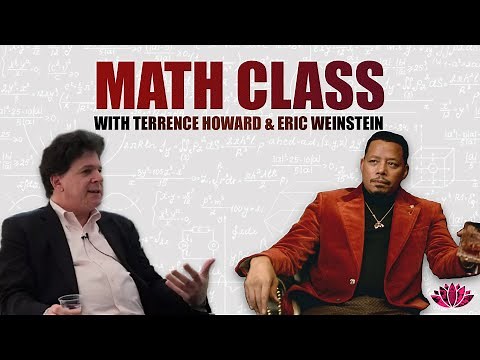 Math Class with Terrence Howard & Eric Weinstein