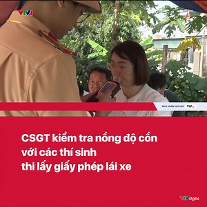 CSGT sẽ tiến hành kiểm tra đo nồng độ cồn, chất kích thích đối với thí sinh trước khi thi lái xe trên đường | VTV24