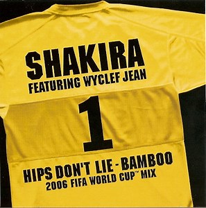Shakira Featuring Wyclef Jean - Hips Don't Lie - Bamboo (2006 Fifa World Cup Mix)