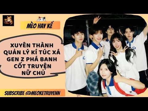 Mèo Hay Kể #03 | Xuyên thành quản lý kí túc xá – Phá banh cốt truyện nữ chủ