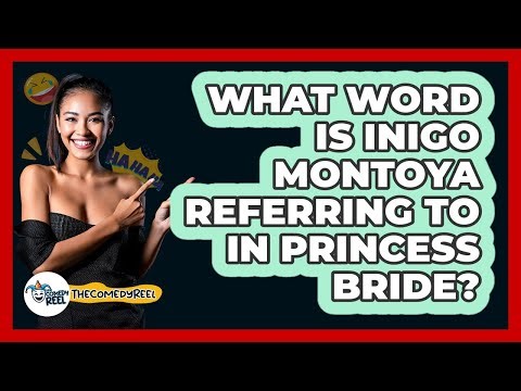 What Word Is Inigo Montoya Referring To In Princess Bride?