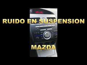 RUIDO EN SUSPENSION MAZDA