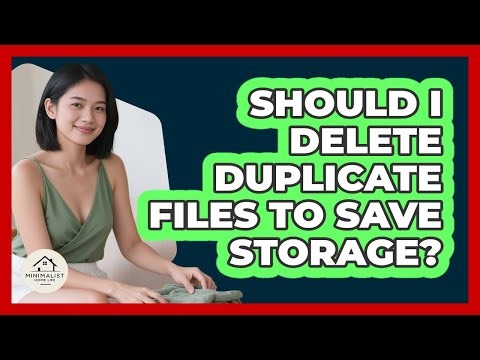Should I Delete Duplicate Files To Save Storage?