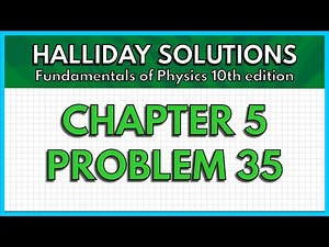 HALLIDAY SOLUTIONS - CHAPTER 5 PROBLEM 35 - Fundamentals of Physics 10th