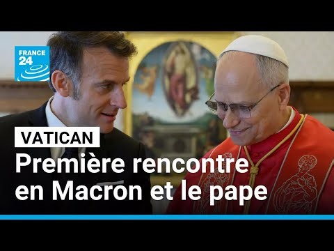 Première rencontre au Vatican entre Emmanuel Macron et le pape Léon XIV • FRANCE 24