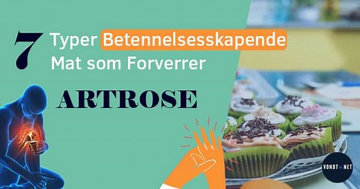 7 Typer Betennelsesskapende Mat som Forverrer Artrose
