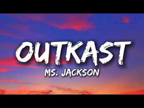 Outkast - Ms. Jackson (Lyrics)