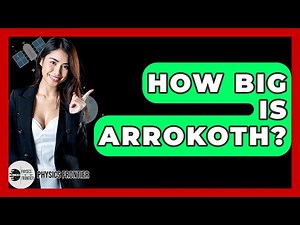 How Big Is Arrokoth? - Physics Frontier