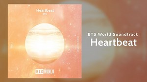 【防弹少年团BTS】防弹少年团 Heartbeat 完整 SONG - 防弹少年团 世界 Soundtrack