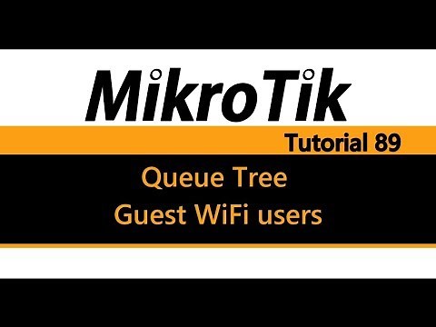 MikroTik Tutorial 89 - Queue Tree for Guest WiFi users