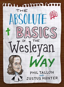 The Absolute Basics of the Wesleyan Way