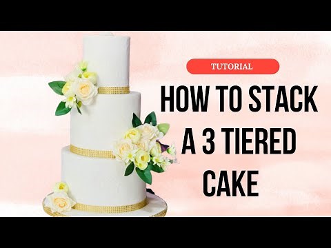 How to stack a 3 tiered cake.