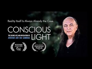 Conscious Light: A Documentary Film on the Life & Work of Adi Da Samraj