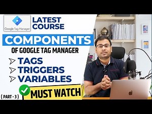What are Tags and Triggers in GTM? | All Components of GTM | GTM Course | #3