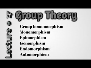 Group homomorphism|Monomorphism|Epimorphism|Isomorphism|Endomorphism|Automorphism
