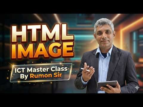 Chapter 4 HTML | Class 11 ICT | HTML IMAGE | ICT Master Class By Rumon Sir