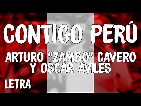 Arturo "Zambo" Cavero y Oscar Aviles - Contigo Perú (Letra/Lyrics)