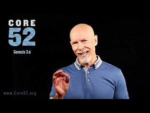 Core52, Lesson 3: The Fall (Genesis 3:6)