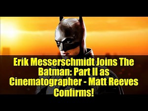 Erik Messerschmidt Joins The Batman: Part II as Cinematographer - Matt Reeves Confirms!