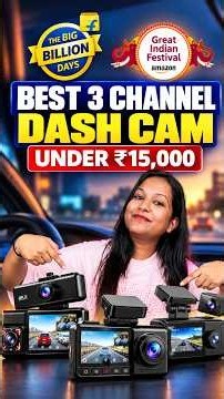 Best 3 Channel Dash Cam - Best Dash Cam For Car Under 15000