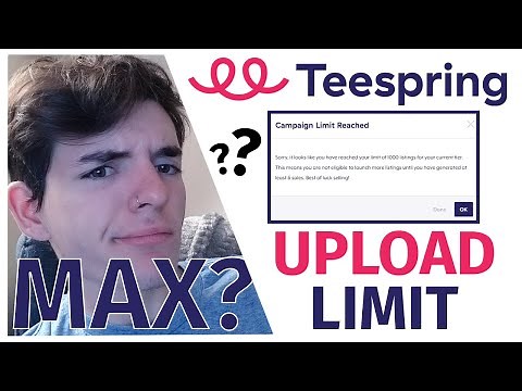 Teespring Upload Limit? I Maxed out on Teespring. (1000+ Designs)