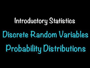 Introductory Statistics: Discrete Random Variables; Probability Distributions (5.1 & 5.2)