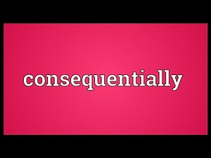 Consequentially Meaning