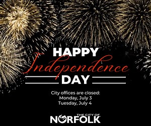 City offices, including libraries and recreation centers, will be closed on Monday, July 3, and Tuesday, July 4, in observance of Independence Day. The closures include the Norfolk Courthouse, Offices of the Commissioner of the Revenue and City Treasurer. There is no change to the refuse and recycling collection schedule. Schedule bulk waste pickup for July 5 before 3 p.m. June 30. Use the My Norfolk app or www.MyNorfolk.org online portal to submit bulk waste pickups, or call Norfolk Cares at (7
