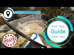 UPDATED - Video River Guide - Upper Tees (River Tees)
