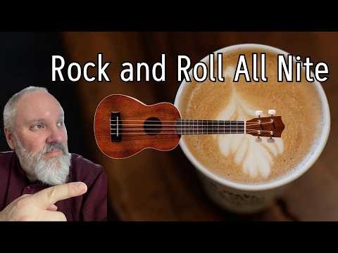 Learn to Play "Rock and Roll All Nite" on Your Ukulele!