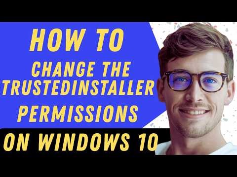 How To Change TrustedInstaller Permissions On Windows 10 - Full Guide