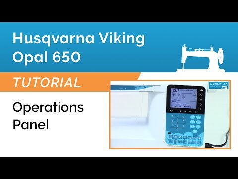 Husqvarna Viking Opal 650 Tutorial - Navigating the Operations Panel