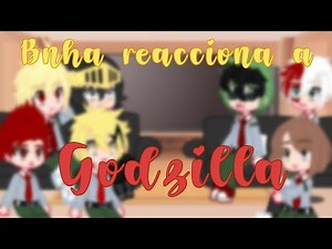 Bnha reacciona a Godzilla //No ships //Banana_Clock