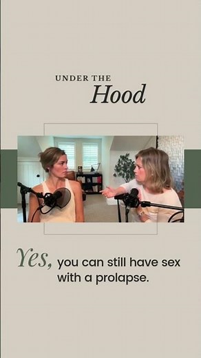 {Under the Hood #38} YES, you can still have sex with a prolapse! #pelvicorganprolapse #pelvicfloor