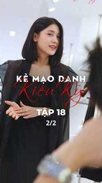 [Tập 18 - 2/2] Thiên Kim giúp Khải Đăng chọn trang phục cho vợ anh và cái kết
