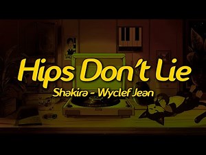 Shakira - Hips Don't Lie (Lyrics) ft. Wyclef Jean