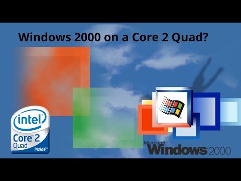 Can you install Windows 2000 on a Core 2 Quad?