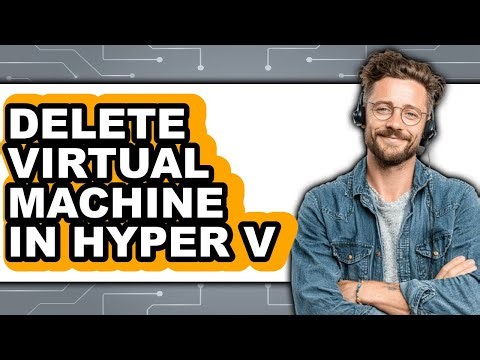 How to Delete Virtual Machine in Hyper V (only Way)