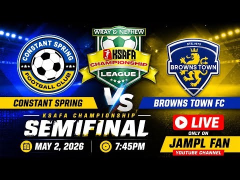 CONSTANT SPRING VS BROWNS TOWN LIVE | KSAFA CHAMPIONSHIP