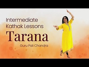 Learn Tarana from Intermediate Kathak Lessons | Explanation & Demonstration by Guru Pali Chandra